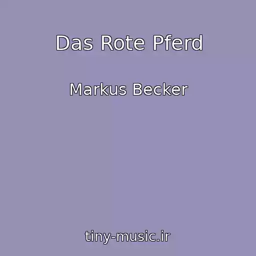 کاور آهنگ Das Rote Pferd از Markus Becker