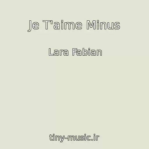 کاور آهنگ Je T'aime Minus از Lara Fabian