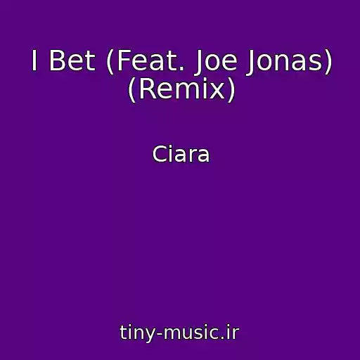 کاور آهنگ I Bet (Feat. Joe Jonas) (Remix) از Ciara