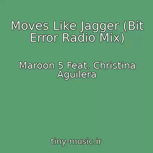 کاور آهنگ Moves Like Jagger (Bit Error Radio Mix) از Maroon 5 Feat. Christina Aguilera