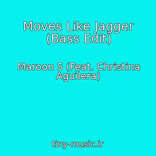 کاور آهنگ Moves Like Jagger (Bass Edit) از Maroon 5 (Feat. Christina Aguilera)