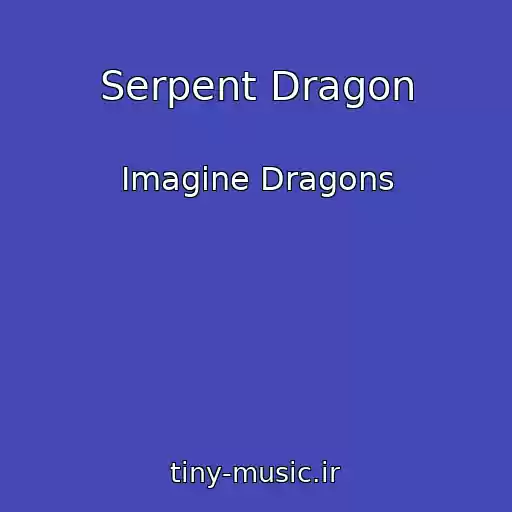 کاور آهنگ Serpent Dragon از Imagine Dragons