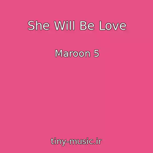 کاور آهنگ She Will Be Love از Maroon 5
