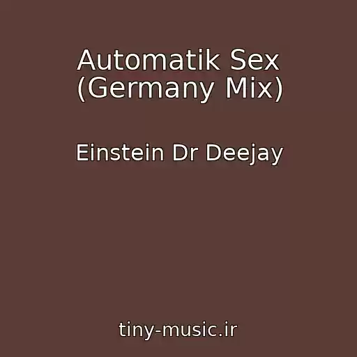 کاور آهنگ Automatik Sex (Germany Mix) از Einstein Dr Deejay