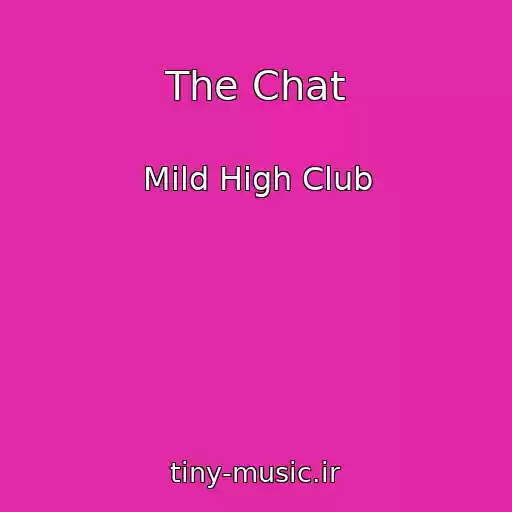 کاور آهنگ The Chat از Mild High Club