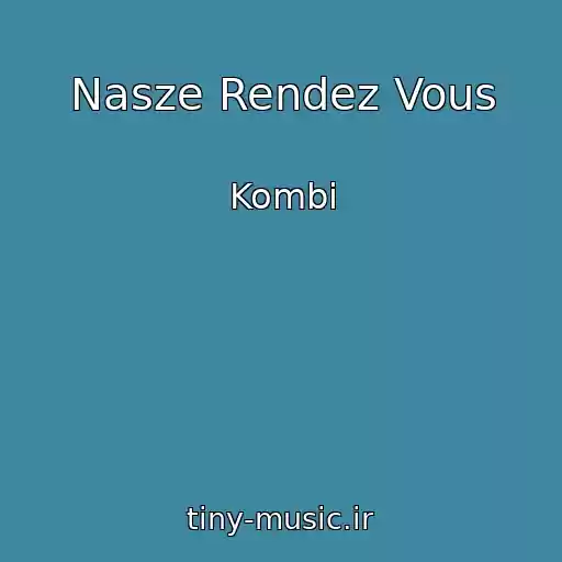 کاور آهنگ Nasze Rendez Vous از Kombi