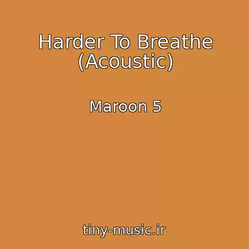 کاور آهنگ Harder To Breathe (Acoustic) از Maroon 5