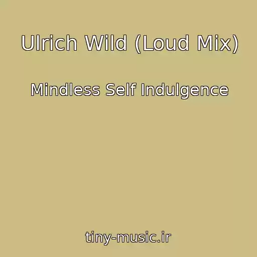 کاور آهنگ Ulrich Wild (Loud Mix) از Mindless Self Indulgence