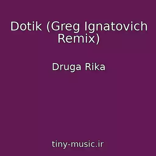 کاور آهنگ Dotik (Greg Ignatovich Remix) از Druga Rіka
