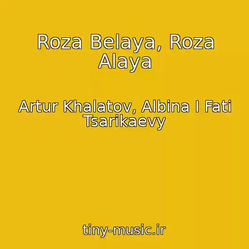 کاور آهنگ Roza Belaya, Roza Alaya از Artur Khalatov, Albina I Fati Tsarikaevy