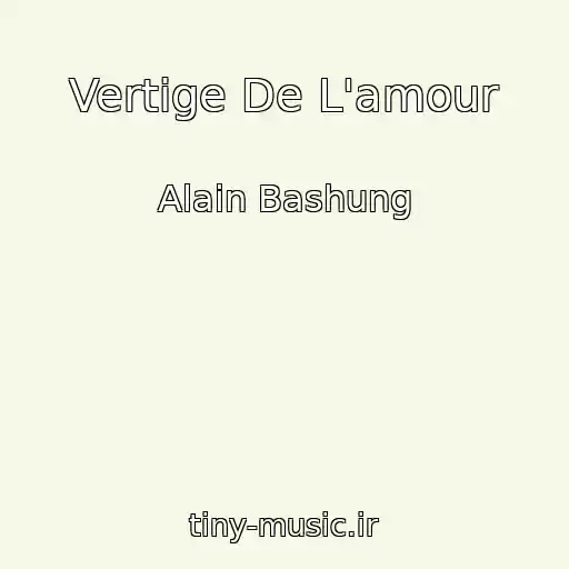کاور آهنگ Vertige De L'amour از Alain Bashung
