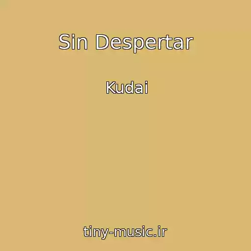 کاور آهنگ Sin Despertar از Kudai