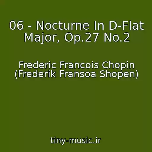 کاور آهنگ 06 - Nocturne In D-Flat Major, Op.27 No.2 از Frederic Francois Chopin (Frederik Fransoa Shopen)