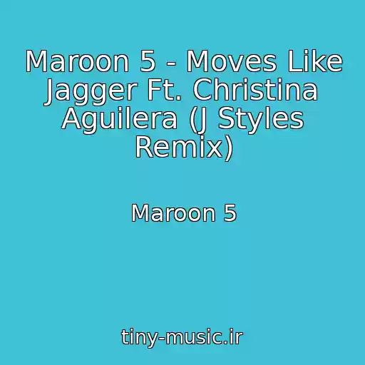 کاور آهنگ Maroon 5 - Moves Like Jagger Ft. Christina Aguilera (J Styles Remix) از Maroon 5