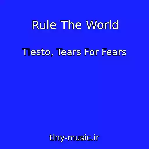 کاور آهنگ Rule The World از Tiesto, Tears For Fears