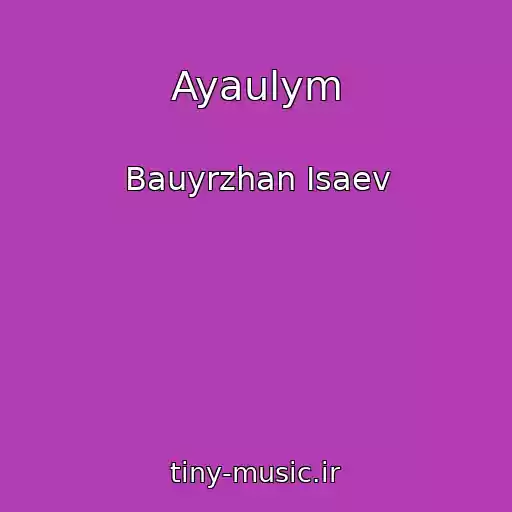 کاور آهنگ Ayaulym از Bauyrzhan Isaev
