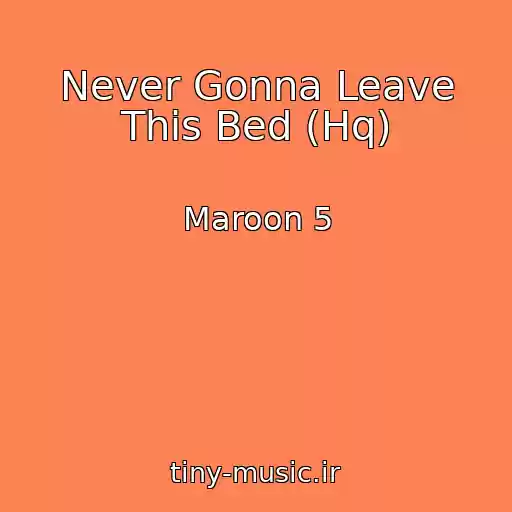 کاور آهنگ Never Gonna Leave This Bed (Hq) از Maroon 5
