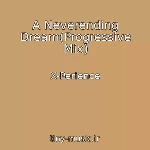 کاور آهنگ A Neverending Dream(Progressive Mix) از X-Perience