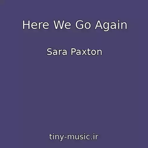 کاور آهنگ Here We Go Again از Sara Paxton