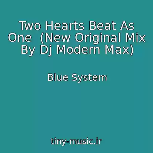 کاور آهنگ Two Hearts Beat As One  (New Original Mix By Dj Modern Max) از Blue System