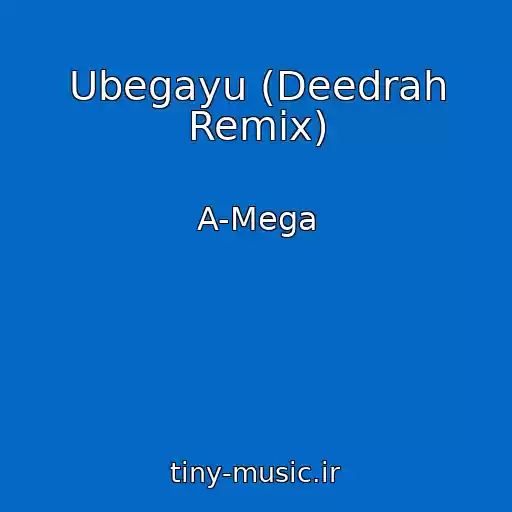 کاور آهنگ Ubegayu (Deedrah Remix) از A-Mega