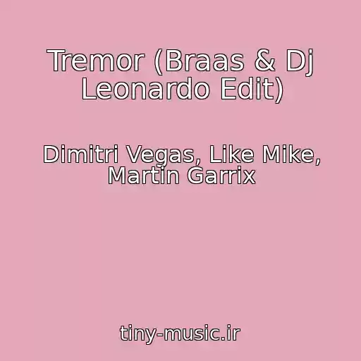 کاور آهنگ Tremor (Braas & Dj Leonardo Edit) از Dimitri Vegas, Like Mike, Martin Garrix