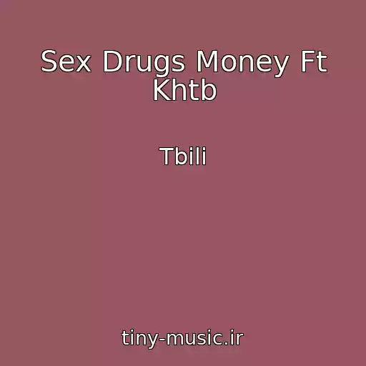 کاور آهنگ Sex Drugs Money Ft Khtb از Tbili