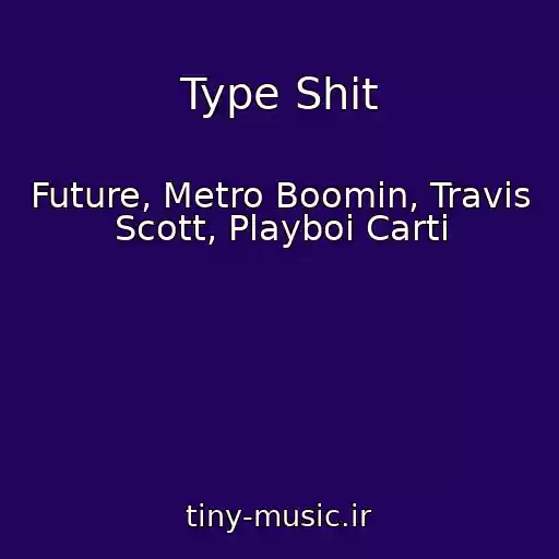 کاور آهنگ Type Shit از Future, Metro Boomin, Travis Scott, Playboi Carti