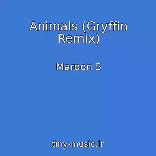 کاور آهنگ Animals (Gryffin Remix) از Maroon 5
