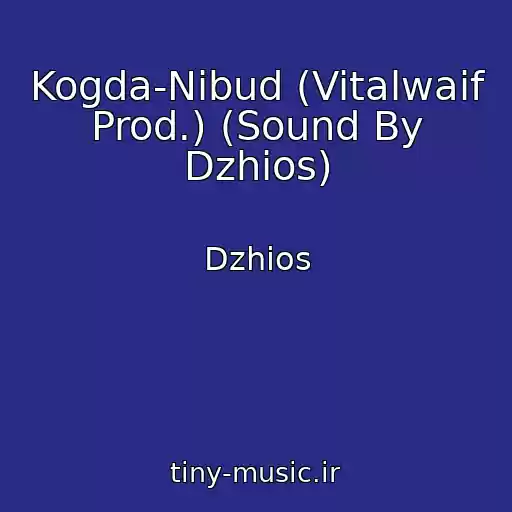 کاور آهنگ Kogda-Nibud (Vitalwaif Prod.) (Sound By Dzhios) از Dzhios