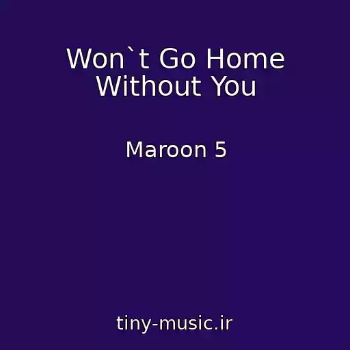 کاور آهنگ Won`t Go Home Without You از Maroon 5