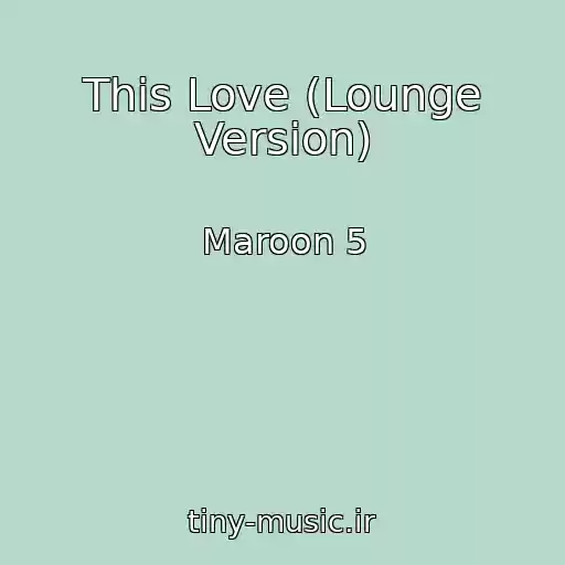 کاور آهنگ This Love (Lounge Version) از Maroon 5