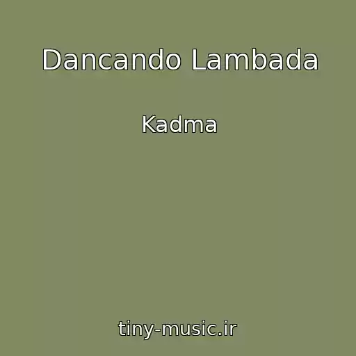 کاور آهنگ Dancando Lambada از Kadma
