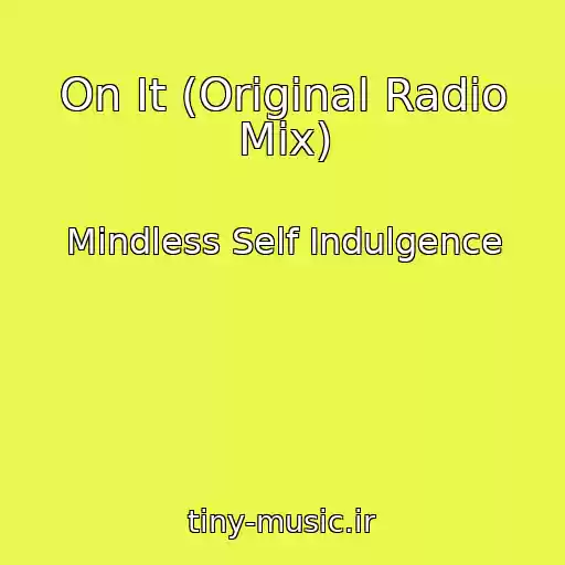 کاور آهنگ On It (Original Radio Mix) از Mindless Self Indulgence