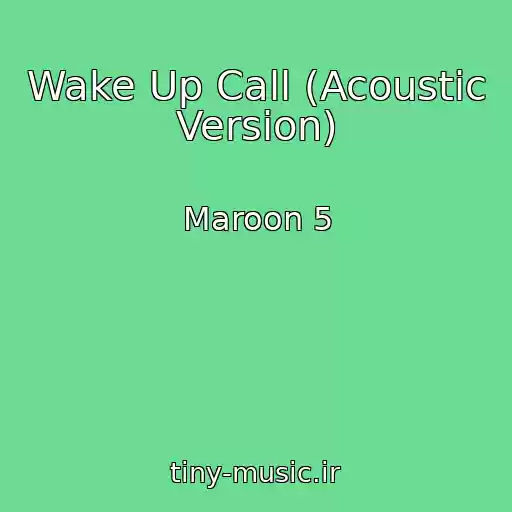 کاور آهنگ Wake Up Call (Acoustic Version) از Maroon 5