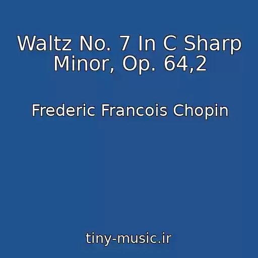 کاور آهنگ Waltz No. 7 In C Sharp Minor, Op. 64,2 از Frederic Francois Chopin