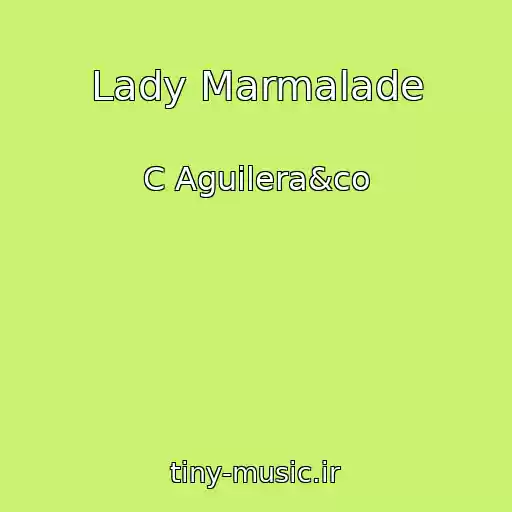 کاور آهنگ Lady Marmalade از C Aguilera&co