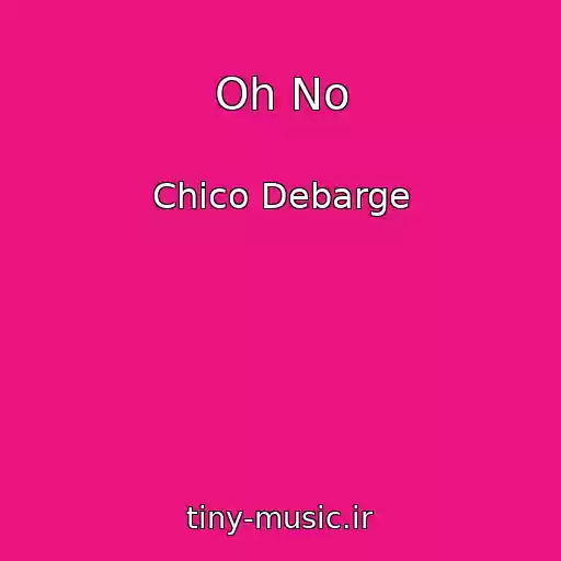 کاور آهنگ Oh No از Chico Debarge
