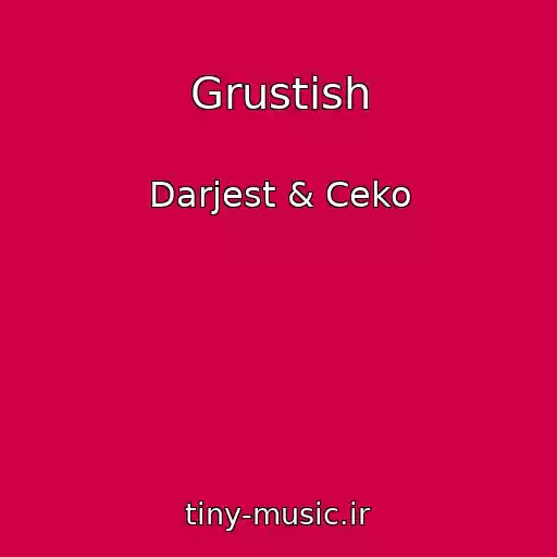 کاور آهنگ Grustish از Darjest & Ceko
