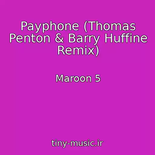 کاور آهنگ Payphone (Thomas Penton & Barry Huffine Remix) از Maroon 5