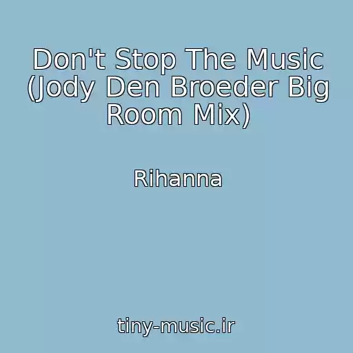 کاور آهنگ Don't Stop The Music (Jody Den Broeder Big Room Mix) از Rihanna