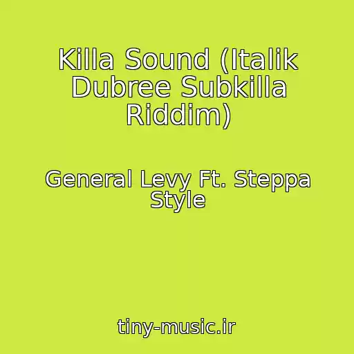 کاور آهنگ Killa Sound (Italik Dubree Subkilla Riddim) از General Levy Ft. Steppa Style