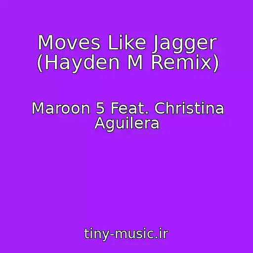 کاور آهنگ Moves Like Jagger (Hayden M Remix) از Maroon 5 Feat. Christina Aguilera