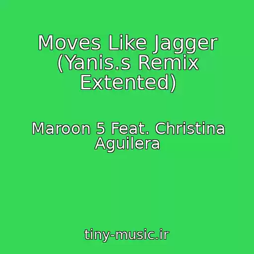 کاور آهنگ Moves Like Jagger (Yanis.s Remix Extented) از Maroon 5 Feat. Christina Aguilera