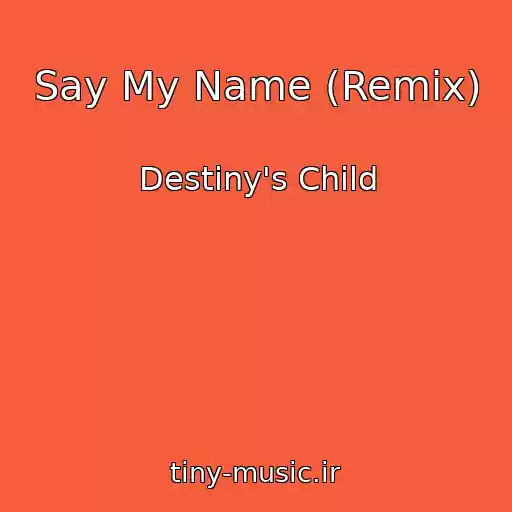 کاور آهنگ Say My Name (Remix) از Destiny's Child