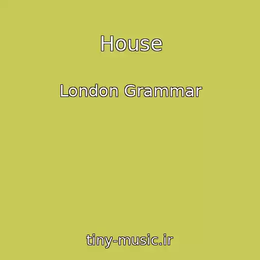 کاور آهنگ House از London Grammar