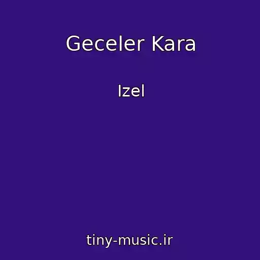 کاور آهنگ Geceler Kara از Izel