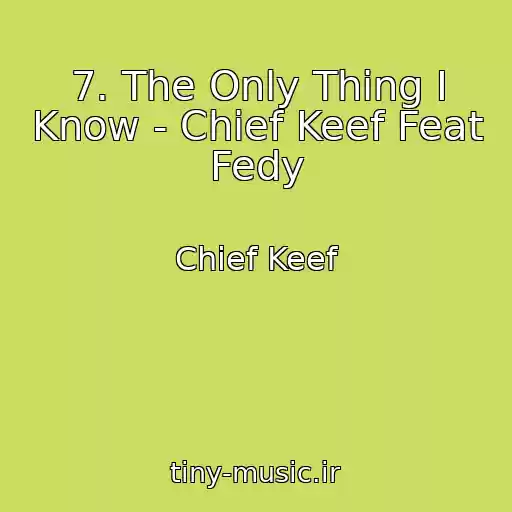 کاور آهنگ 7. The Only Thing I Know - Chief Keef Feat Fedy از Chief Keef