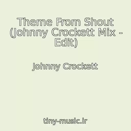 کاور آهنگ Theme From Shout (Johnny Crockett Mix - Edit) از Johnny Crockett