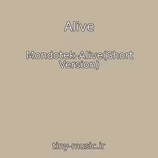 کاور آهنگ Alive از Mondotek-Alive(Short Version)